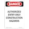 Signmission OSHA Danger Sign, 7" Height, Portrait Authorized Entry Construction Hazards, Portrait OS-DS-D-57-V-1638 - alternate 1
